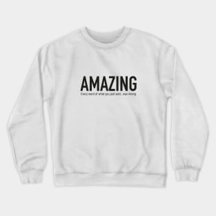 Every word of what you just said was wrong Crewneck Sweatshirt